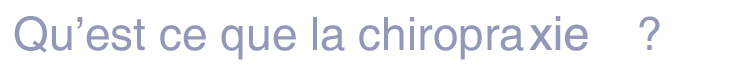 Qu'est ce que la chiropratique